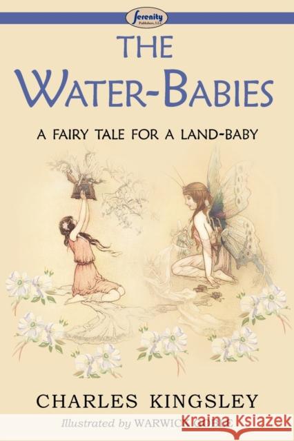 The Water-Babies (a Fairy Tale for a Land-Baby) Charles Kingsley, Warwick Goble 9781604505870 Serenity Publishers, LLC