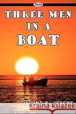 Three Men in a Boat Jerome K Jerome 9781604506341 Serenity Publishers, LLC