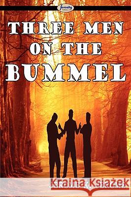 Three Men on the Bummel Jerome K Jerome 9781604506358 Serenity Publishers, LLC