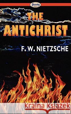 The Antichrist F. W. Nietzsche 9781604506488 Serenity Publishers, LLC