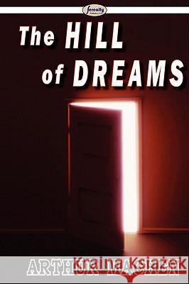 The Hill Of Dreams Arthur Machen 9781604506754 Serenity Publishers, LLC
