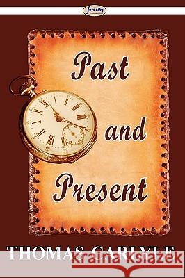 Past and Present Thomas Carlyle 9781604506853 Serenity Publishers, LLC