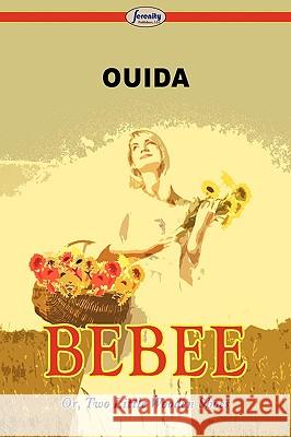 Bebee Or, Two Little Wooden Shoes Ouida 9781604507256