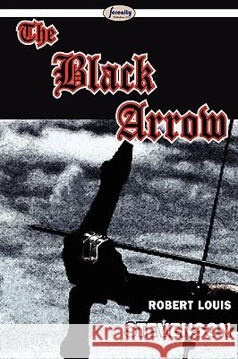 The Black Arrow Robert Louis Stevenson 9781604507331 Serenity Publishers, LLC