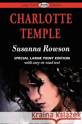 Charlotte Temple (Large Print Edition) Rowson, Susanna Haswell 9781604507782