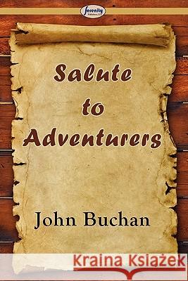 Salute to Adventurers John Buchan (The Surgery, Powys) 9781604508321 Serenity Publishers, LLC