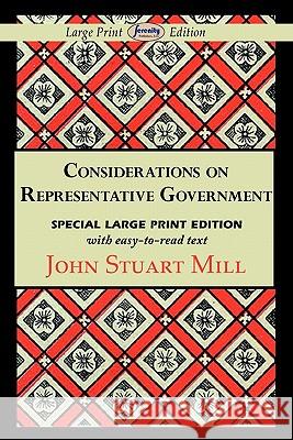 Considerations on Representative Government (Large Print Edition) John Stuart Mill 9781604508628 Serenity Publishers, LLC