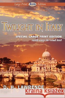 Twilight in Italy (Large Print Edition) D H Lawrence 9781604508734 Serenity Publishers, LLC
