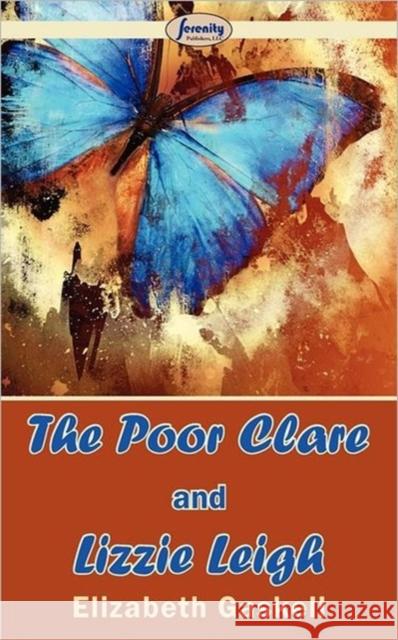 The Poor Clare and Lizzie Leigh Elizabeth Cleghorn Gaskell 9781604508918 Serenity Publishers, LLC