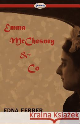 Emma McChesney & Co Edna Ferber 9781604509038 Serenity Publishers, LLC