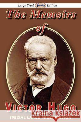 The Memoirs of Victor Hugo Victor Hugo 9781604509458 Serenity Publishers, LLC