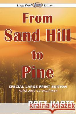 From Sand Hill to Pine (Large Print Edition) Bret Harte 9781604509717