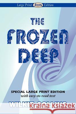 The Frozen Deep (Large Print Edition) Au Wilkie Collins 9781604509823 Serenity Publishers, LLC