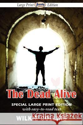 The Dead Alive (Large Print Edition) Au Wilkie Collins 9781604509878 Serenity Publishers, LLC