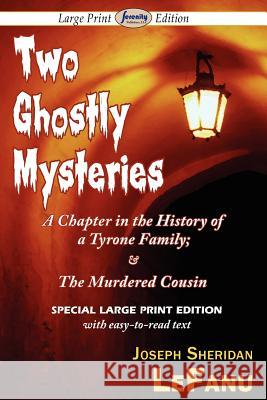 Two Ghostly Mysteries Joseph Sheridan Lefanu 9781604509991