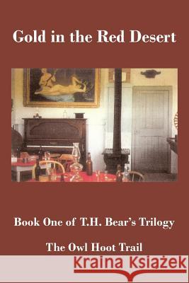 Gold in the Red Desert T. H. Bear 9781604520477 Bluewaterpress LLC