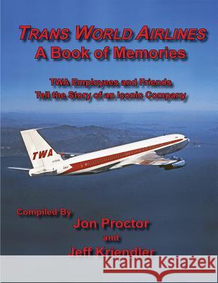 Trans World Airlines a Book of Memories Jon Proctor Jeff Kriendler  9781604521221