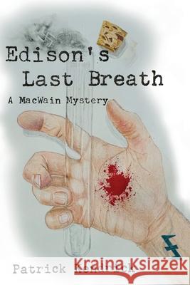 Edison's Last Breath Patrick Kendrick 9781604522037 Bluewaterpress LLC