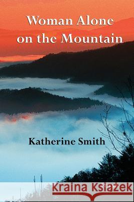 Woman Alone on the Mountain Katherine Smith 9781604542264 Iris Press