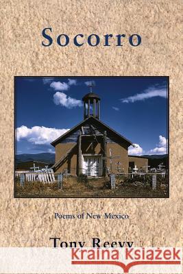 Socorro: Poems of New Mexico Tony Reevy 9781604542448 Iris Press