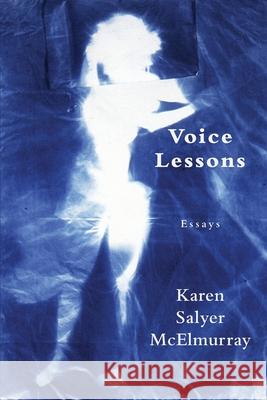 Voice Lessons Karen Salyer McElmurray 9781604542530 Iris Press