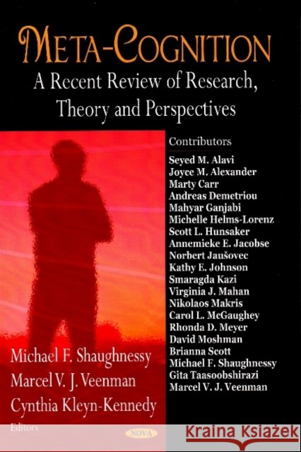 Meta-Cognition: A Recent Review of Research, Theory, & Perspectives Michael F Shaughnessy, Marcel V E Vennemann, Cynthia Kleyn Kennedy 9781604560114