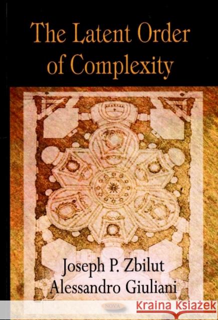 Latent Order of Complexity Joseph P Zbilut, Alessandro Giuliani 9781604560268