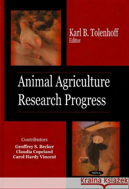 Animal Agriculture: Research Progress Karl B Tolenhoff 9781604560589 Nova Science Publishers Inc