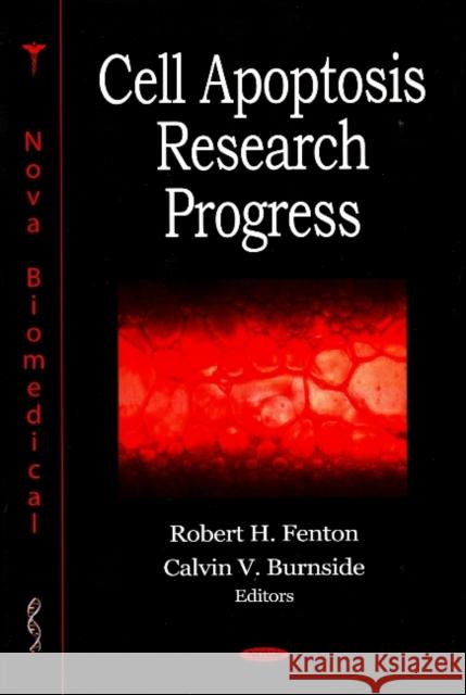 Cell Apoptosis Research Progress Robert H Fenton, Calvin V Burnside 9781604560664 Nova Science Publishers Inc