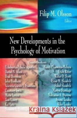 New Developments in the Psychology of Motivation Filip M Olsson 9781604560909 Nova Science Publishers Inc