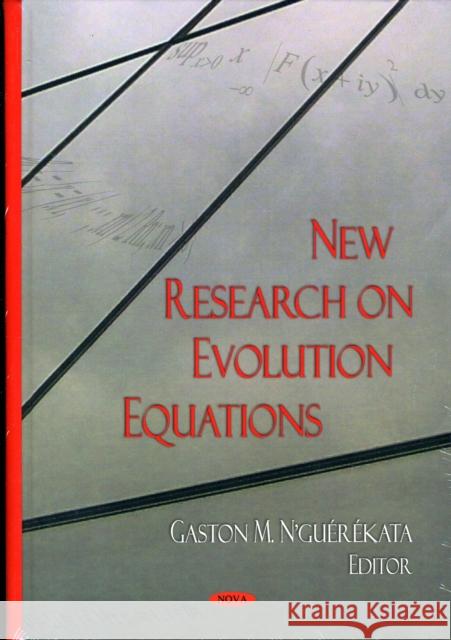 New Research on Evolution Equations Gaston M N'Guerekata, Ph.D. 9781604561029 Nova Science Publishers Inc