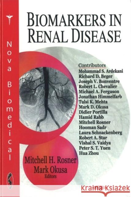 Biomarkers in Renal Disease Mitchell H Rosner, Mark Okusa 9781604561135 Nova Science Publishers Inc