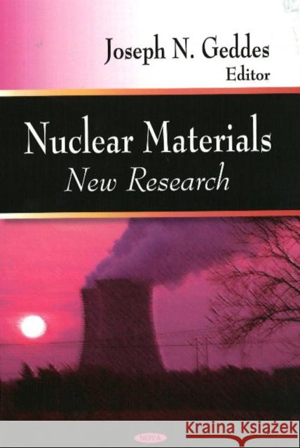 Nuclear Materials: New Research Joseph N Geddes 9781604561319 Nova Science Publishers Inc