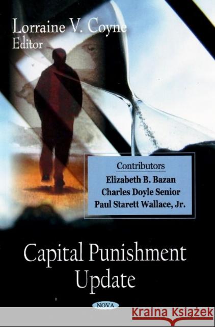 Capital Punishment Update Lorraine V Coyne 9781604561333 Nova Science Publishers Inc