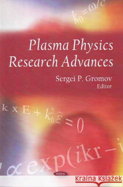 Plasma Physics Research Advances Sergei P Gromov 9781604561364