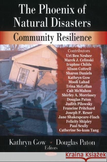 Phoenix of Natural Disasters: Community Resilience Kathryn Gow, Douglas Paton 9781604561616 Nova Science Publishers Inc