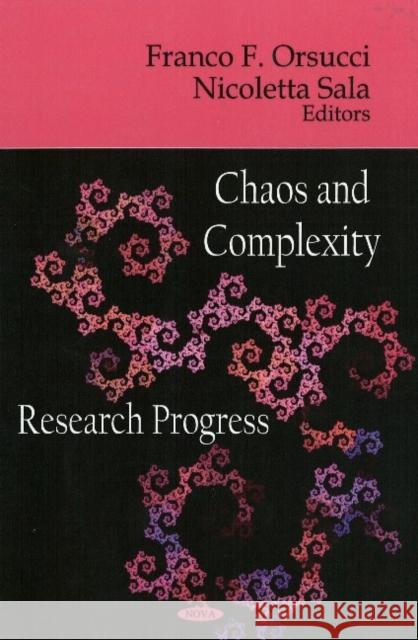 Chaos & Complexity: Research Progress Franco F Orsucci, Nicoletta Sala 9781604561661 Nova Science Publishers Inc