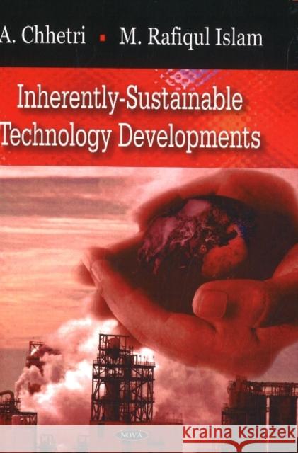 Inherently-Sustainable Technology Developments A Chhetri, M Rafiqul Islam 9781604561807 Nova Science Publishers Inc