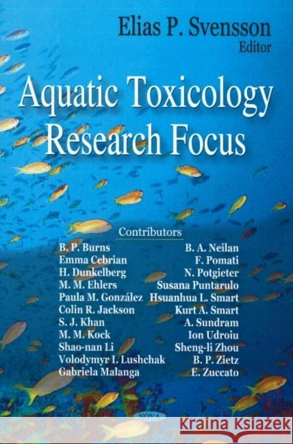 Aquatic Toxicology Research Focus Elias P Svensson 9781604561920 Nova Science Publishers Inc