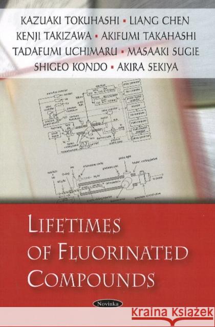 Lifetimes of Fluorinated Compounds Kazuaki Tokuhashi, Liang Chen, Kenji Takizawa, Akifumi Takahashi, Tadafumi Uchimaru, Masaaki Sugie, Shigeo Kondo, Akira  9781604562064