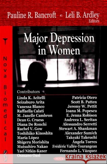 Major Depression in Women Pauline R Bancroft, Leli B Ardley 9781604562125 Nova Science Publishers Inc