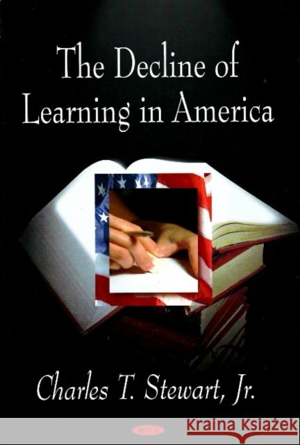 Decline of Learning in America Charles T Stewart, Jr. 9781604562231 Nova Science Publishers Inc