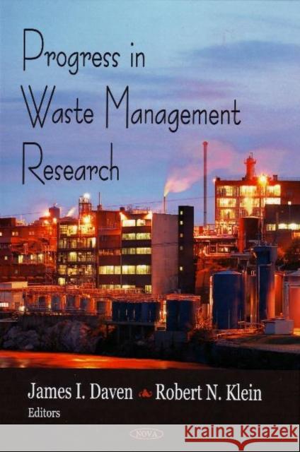 Progress in Waste Management Research James I Daven, Robert N Klein 9781604562354 Nova Science Publishers Inc