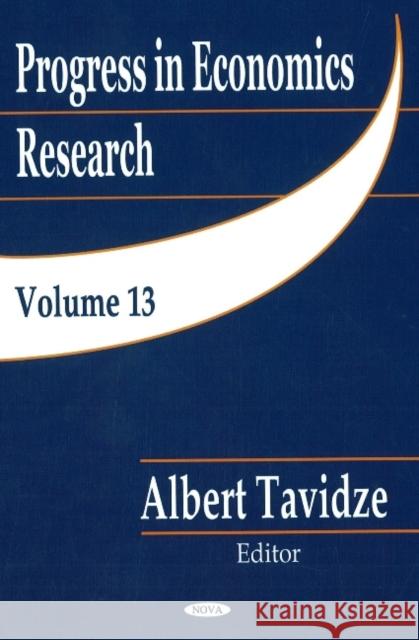 Progress in Economics Research: Volume 13 Albert Tavidze 9781604562378 Nova Science Publishers Inc