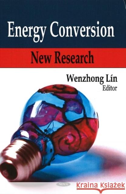 Energy Conversion: New Research Wenzhong Lín 9781604562637