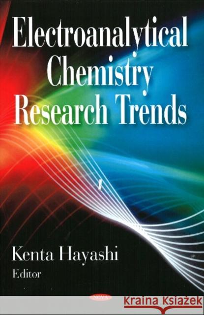 Electroanalytical Chemistry Research Trends Kenta Hayashi 9781604562781 Nova Science Publishers Inc