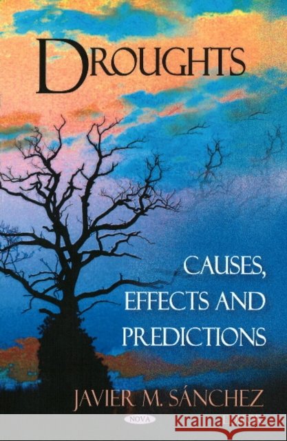 Droughts: Causes, Effects & Predictions Javier M Sánchez 9781604562859