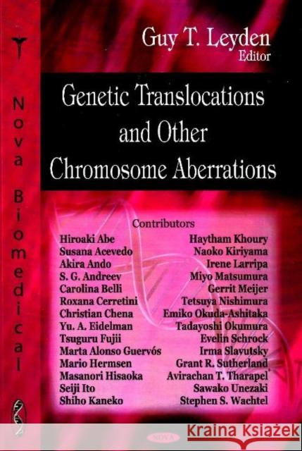 Genetic Translocations & Other Chromosome Aberrations Guy T. Leyden 9781604563443 Nova Science Publishers Inc