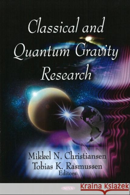 Classical & Quantum Gravity Research Mikkel N Christiansen, Tobias K Rasmussen 9781604563665 Nova Science Publishers Inc