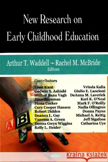 New Research on Early Childhood Education Arthur T Waddell, Rachel M McBride 9781604563689 Nova Science Publishers Inc